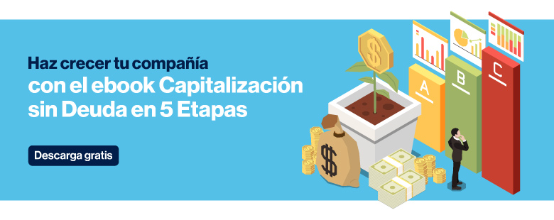 Haz crecer tu compañía con el ebook Capitalización sin Deuda en 5 Etapas